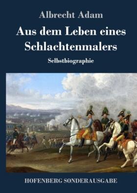 Adam |  Aus dem Leben eines Schlachtenmalers | Buch |  Sack Fachmedien