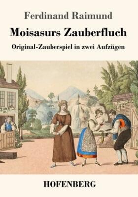 Raimund |  Moisasurs Zauberfluch | Buch |  Sack Fachmedien