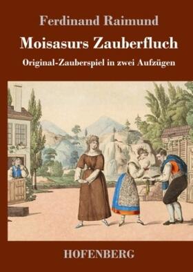 Raimund |  Moisasurs Zauberfluch | Buch |  Sack Fachmedien