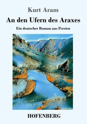 Aram |  An den Ufern des Araxes | Buch |  Sack Fachmedien