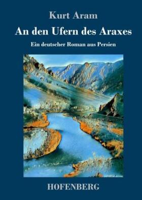 Aram |  An den Ufern des Araxes | Buch |  Sack Fachmedien