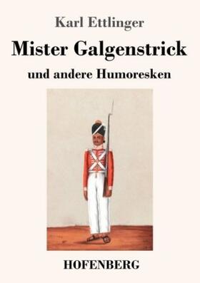 Ettlinger |  Mister Galgenstrick | Buch |  Sack Fachmedien