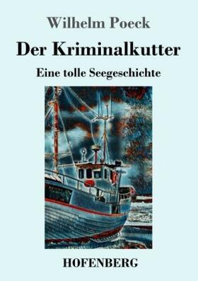 Poeck | Der Kriminalkutter | Buch | 978-3-7437-3042-7 | www.sack.de