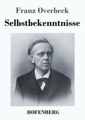 Overbeck |  Selbstbekenntnisse | Buch |  Sack Fachmedien