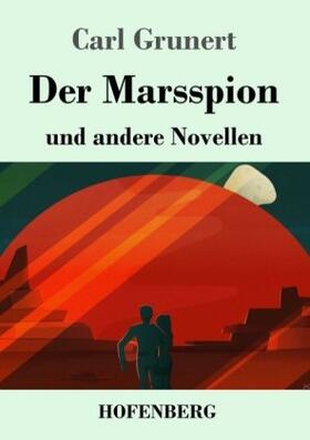 Grunert |  Der Marsspion | Buch |  Sack Fachmedien