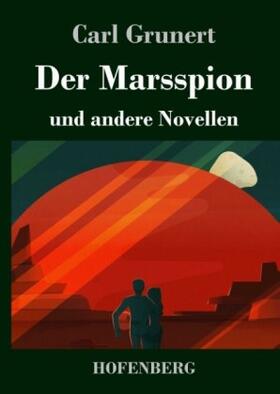 Grunert |  Der Marsspion | Buch |  Sack Fachmedien