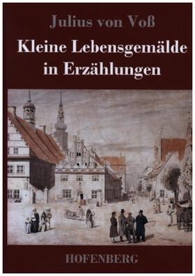 Voß |  Kleine Lebensgemälde in Erzählungen | Buch |  Sack Fachmedien