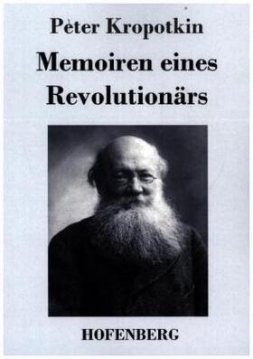 Kropotkin |  Memoiren eines Revolutionärs | Buch |  Sack Fachmedien