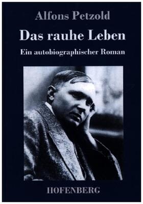 Petzold |  Das rauhe Leben | Buch |  Sack Fachmedien