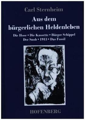 Sternheim |  Aus dem bürgerlichen Heldenleben | Buch |  Sack Fachmedien