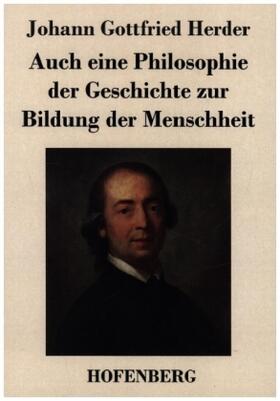 Herder |  Auch eine Philosophie der Geschichte zur Bildung der Menschheit | Buch |  Sack Fachmedien