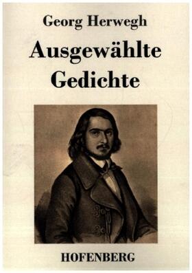 Herwegh |  Ausgewählte Gedichte | Buch |  Sack Fachmedien