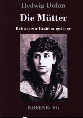 Dohm |  Die Mütter | Buch |  Sack Fachmedien