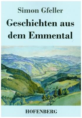 Gfeller |  Geschichten aus dem Emmental | Buch |  Sack Fachmedien