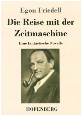 Friedell |  Die Reise mit der Zeitmaschine | Buch |  Sack Fachmedien