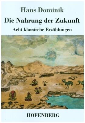 Dominik |  Die Nahrung der Zukunft | Buch |  Sack Fachmedien