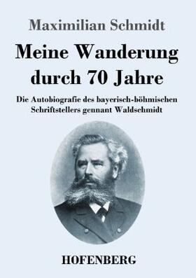 Schmidt / Guth | Meine Wanderung durch 70 Jahre | Buch | 978-3-7437-3979-6 | sack.de