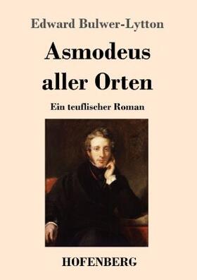 Bulwer-Lytton |  Asmodeus aller Orten | Buch |  Sack Fachmedien