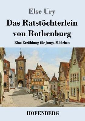 Ury |  Das Ratstöchterlein von Rothenburg | Buch |  Sack Fachmedien