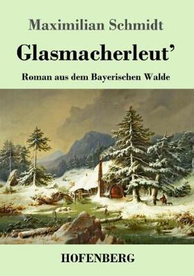 Schmidt |  Glasmacherleut' | Buch |  Sack Fachmedien