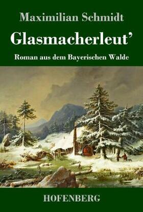 Schmidt |  Glasmacherleut' | Buch |  Sack Fachmedien