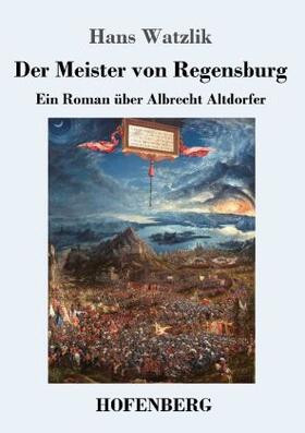 Watzlik |  Der Meister von Regensburg | Buch |  Sack Fachmedien