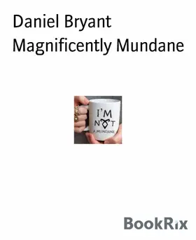Bryant |  Magnificently Mundane | eBook | Sack Fachmedien