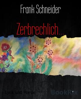 Schneider | Zerbrechlich... | E-Book | sack.de