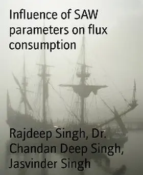 Singh |  Influence of SAW parameters on flux consumption | eBook | Sack Fachmedien