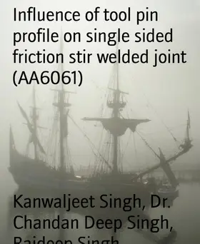 Singh |  Influence of tool pin profile on single sided friction stir welded joint (AA6061) | eBook | Sack Fachmedien