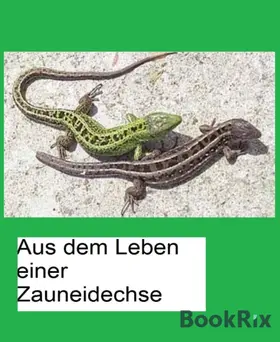 Demmler / Teutsch |  Aus dem Leben einer Zauneidechse | eBook | Sack Fachmedien