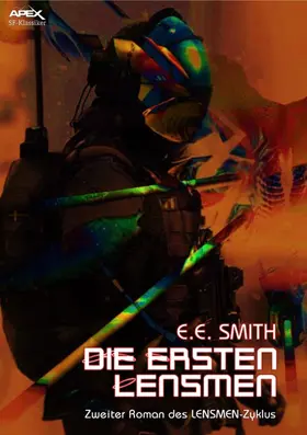 E. Smith |  DIE ERSTEN LENSMEN - Zweiter Roman des LENSMEN-Zyklus | eBook | Sack Fachmedien