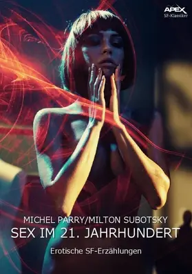 Parry / Subotsky |  SEX IM 21. JAHRHUNDERT | eBook | Sack Fachmedien