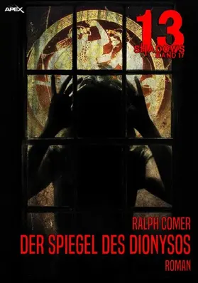 Comer |  13 SHADOWS, Band 17: DER SPIEGEL DES DIONYSOS | eBook | Sack Fachmedien