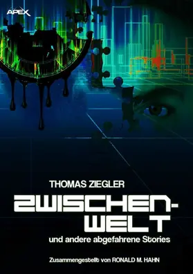 Ziegler |  ZWISCHENWELT UND ANDERE ABGEFAHRENE STORIES | eBook | Sack Fachmedien