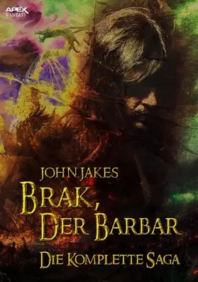 Jakes |  BRAK, DER BARBAR - DIE KOMPLETTE SAGA | eBook | Sack Fachmedien