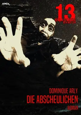 Arly |  13 SHADOWS, Band 24: DIE ABSCHEULICHEN | eBook | Sack Fachmedien
