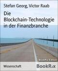 Georg / Raab |  Die Blockchain-Technologie in der Finanzbranche | eBook | Sack Fachmedien