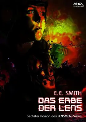 E. Smith |  DAS ERBE DER LENS - Sechster Roman des LENSMEN-Zyklus | eBook | Sack Fachmedien