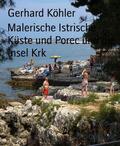 Köhler |  Malerische Istrische Küste und Porec und die Insel Krk | eBook | Sack Fachmedien