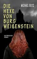 Seitz |  Die Hexe von Burg Weißenstein | eBook | Sack Fachmedien