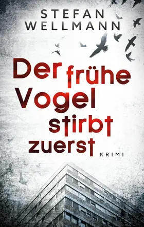 Wellmann |  Der frühe Vogel stirbt zuerst | eBook | Sack Fachmedien