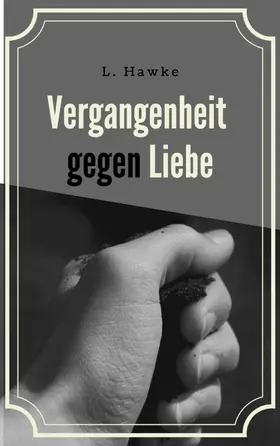 Hawke |  Vergangenheit gegen Liebe 1 | eBook | Sack Fachmedien