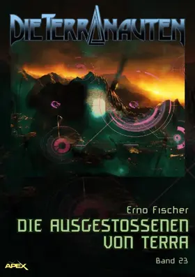 Fischer |  DIE TERRANAUTEN, Band 23: DIE AUSGESTOSSENEN VON TERRA | eBook | Sack Fachmedien