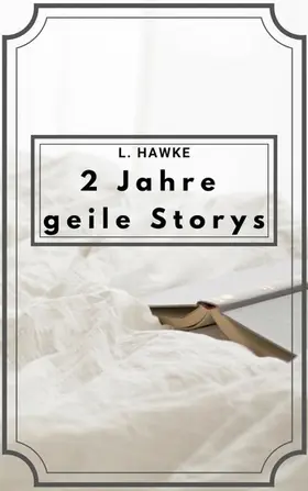 Hawke |  2 Jahre geile Storys | eBook | Sack Fachmedien