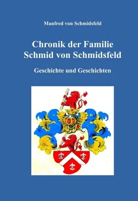 von Schmidsfeld |  Chronik der Familie Schmid von Schmidsfeld | Buch |  Sack Fachmedien