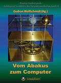 Wolfschmidt |  Vom Abakus zum Computer - Geschichte der Rechentechnik, Teil 1 | Buch |  Sack Fachmedien