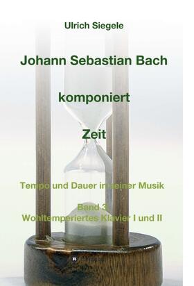 Siegele | Johann Sebastian Bach komponiert Zeit | Buch | 978-3-7439-0571-9 | sack.de