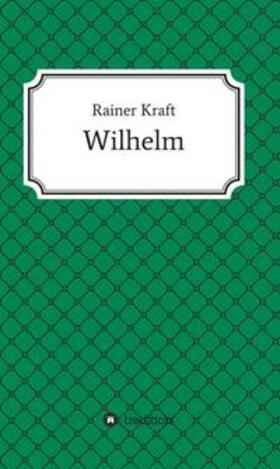 Kraft | Wilhelm | Buch | 978-3-7439-0726-3 | sack.de