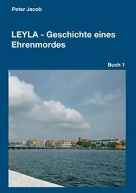 Jacob |  Leyla - Geschichte eines Ehrenmordes | Buch |  Sack Fachmedien